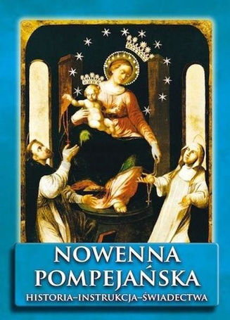 Nowenna pompejańska. Historia - instrukcja... w.4