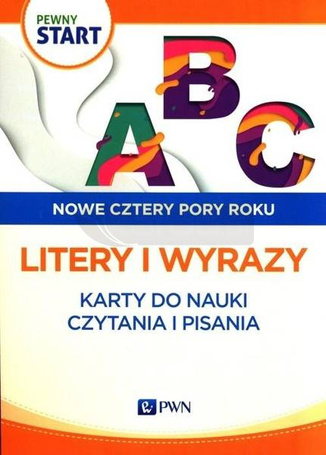 Pewny start. Nowe cztery pory roku. Litery i wyraz