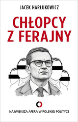 Chłopcy z ferajny. Największa afera w polityce ...