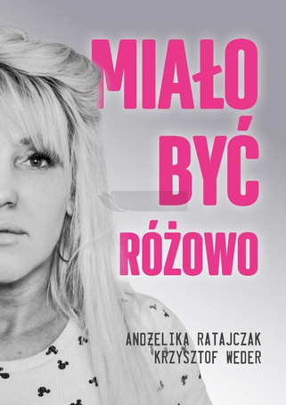Miało być różowo