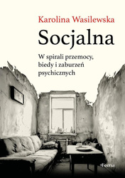 Socjalna. W spirali przemocy, biedy i zaburzeń...