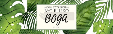Zakładka duża - Moim szczęściem być blisko Boga