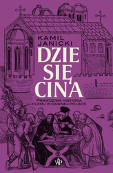 Dziesięcina. Prawdziwa historia kleru w dawnej...