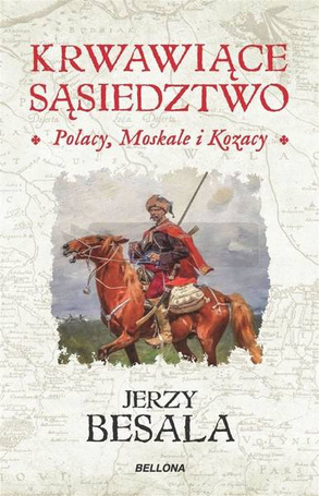 Krwawiące sąsiedztwo. Polacy, Moskale i Kozacy