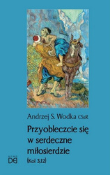 Przyobleczcie się w serdeczne miłosierdzie