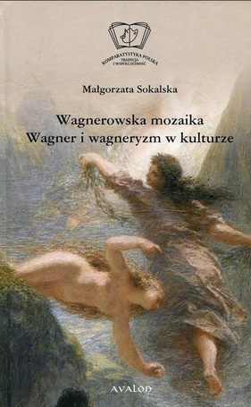 Wagnerowska mozaika. Wagner i wagneryzm w kulturze