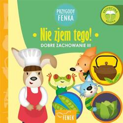 Przygody Fenka. Nie zjem tego