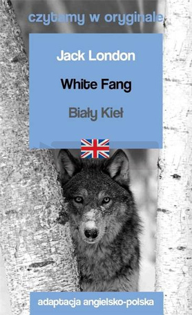 Czytamy w oryginale - White Fang / Biały Kieł