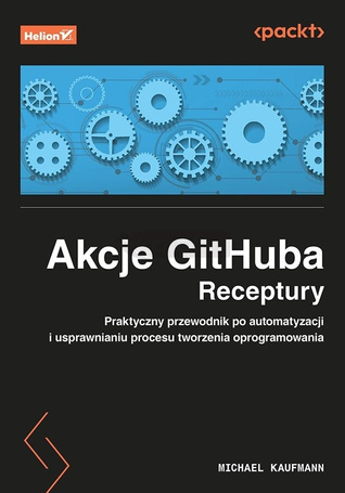 Akcje GitHuba. Receptury. Praktyczny przewodnik..