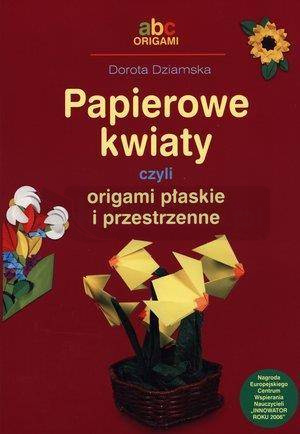 Papierowe kwiaty czyli origami płaskie i przestrz.