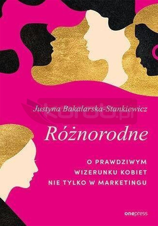 Różnorodne. O prawdziwym wizerunku kobiet..