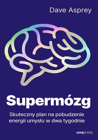 Supermózg. Skuteczny plan na pobudzenie energii..