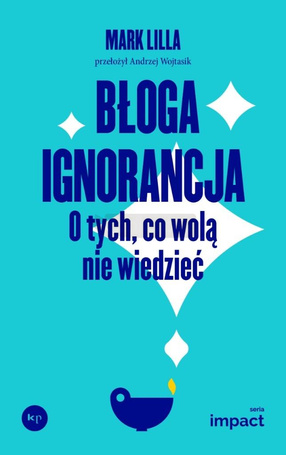 Błoga ignorancja. O tych, co wolą nie wiedzieć