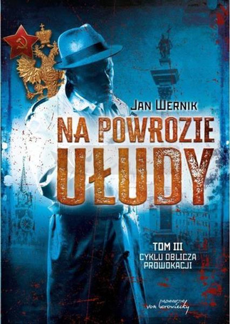 Oblicza prowokacji T.3 Na powrozie ułudy