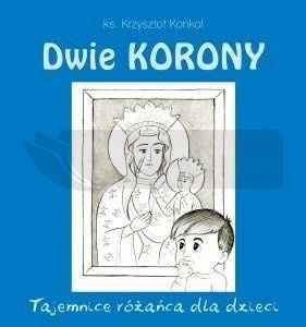 Dwie korony. Tajemnica różańca dla dzieci