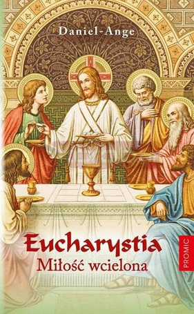 Eucharystia. Miłość wcielona