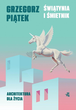 Świątynia i śmietnik. Architektura dla życia