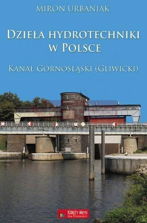 Dzieła hydrotechniki w Polsce. Kanał Górnośląski