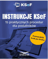 Instrukcje KSeF. 15 praktycznych procedur..