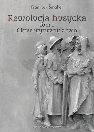 Rewolucja husycka T.1 Okres wyrwany z ram
