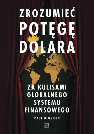 Zrozumieć potęgę dolara. Za kulisami globalnego...