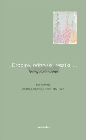 Drobiny, odpryski, resztki... Formy diafaniczne