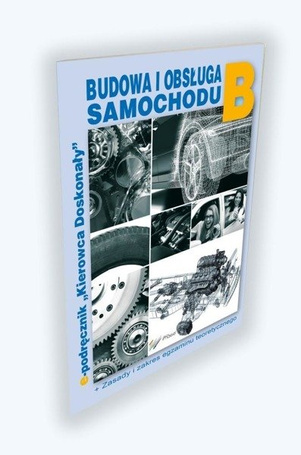 Budowa i obsługa samochodu.Kat B