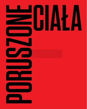 Poruszone ciała. Choreografie nowoczesności