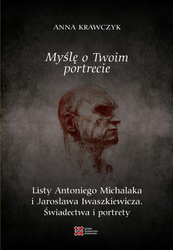 Myślę o Twoim portrecie. Listy Antoniego Michalaka
