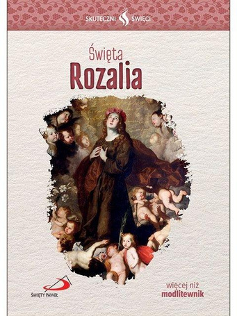 Skuteczni Święci. Święta Rozalia