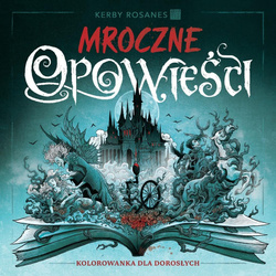 Mroczne opowieści. Kolorowanka dla dorosłych