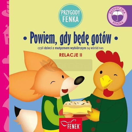 Przygody Fenka. Relacje 2. Powiem, gdy będę gotów