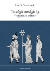 Turkologia, etymologia i ja. Wspomnienia wybrane