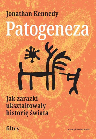 Patogeneza. Jak zarazki ukształtowały historię...