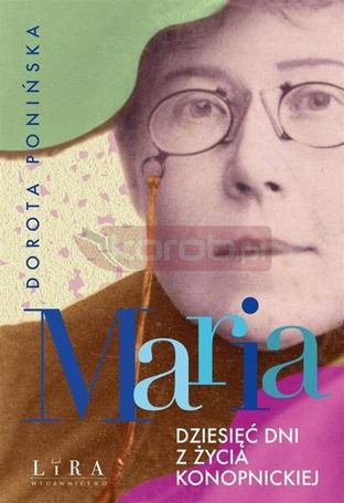 Maria. Dziesięć dni z życia Konopnickiej