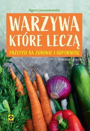 Warzywa które leczą. Przepisy na zdrowie...w.3