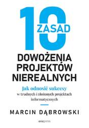 10 zasad dowożenia projektów nierealnych