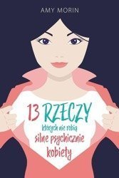 13 rzeczy, których nie robią silne psychicznie...