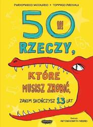 50 rzeczy, które musisz zrobić, zanim skończysz 13