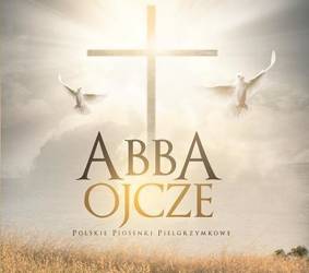 Abba Ojcze - polskie piosenki pielgrzymkowe CD