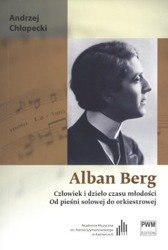 Alban Berg. Człowiek i dzieło czasu młodości PWM