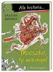 Ale historia... Mieszko, ty wikingu!