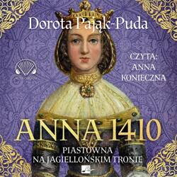 Anna 1410. Piastówna na jagiellońskim tronie audio