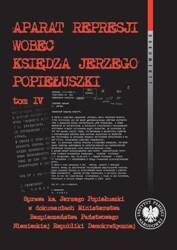 Aparat represji wobec księdza J. Popiełuszki T.4