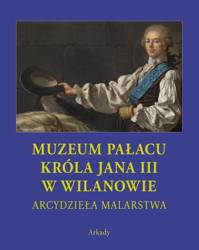 Arcydzieła Malarstwa. Muzeum Pałacu Króla Jana...