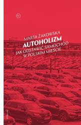 Autoholizm Jak odstawić samochód w polskim mieście