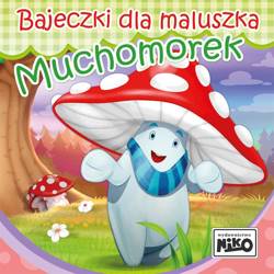 Bajeczki dla maluszka. Muchomorek