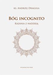 Bóg incognito. Kazania z nadzieją