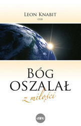 Bóg oszalał z miłości