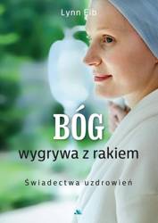 Bóg wygrywa z rakiem. Świadectwa uzdrowień